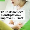 12 Best Fruits Relieve Constipation and Improve Gastrointestinal Tract