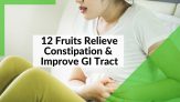 12 Best Fruits Relieve Constipation and Improve Gastrointestinal Tract